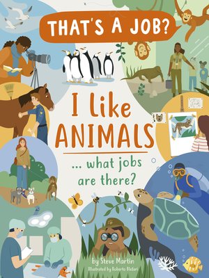 cover image of I Like Animals ... what jobs are there?